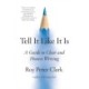 Tell It Like It Is: A Guide to Clear and Honest Writing