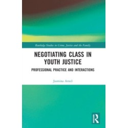 Negotiating Class in Youth Justice: Professional Practice and Interactions