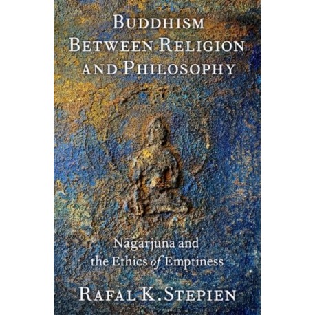 Buddhism Between Religion and Philosophy: Nagarjuna and the Ethics of Emptiness