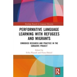 Performative Language Learning with Refugees and Migrants: Embodied Research and Practice in the Sorgente Project