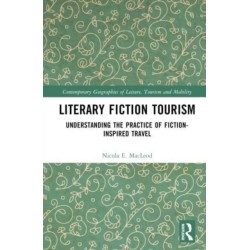 Literary Fiction Tourism: Understanding the Practice of Fiction-Inspired Travel