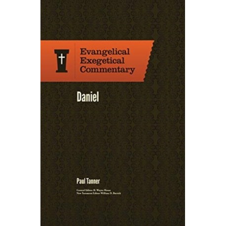 Daniel: Evangelical Exegetical Commentary