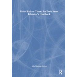 From Birth to Three: An Early Years Educator’s Handbook