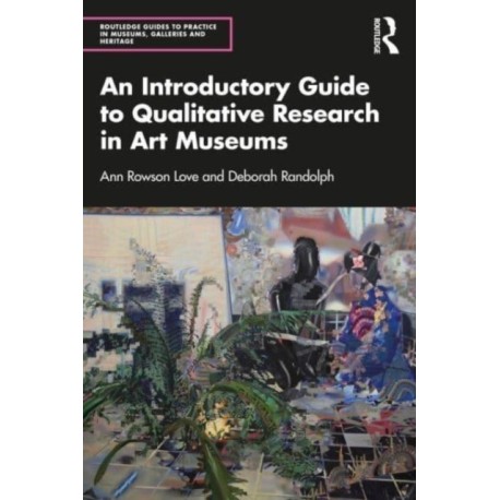 An Introductory Guide to Qualitative Research in Art Museums
