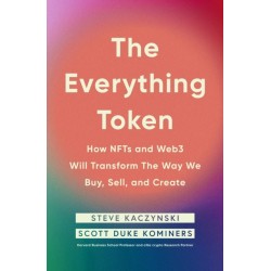 The Everything Token: How NFTs and Web3 Will Transform the Way We Buy, Sell, and Create