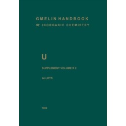 U Uranium: Supplement Volume B2 Alloys of Uranium with Alkali Metals, Alkaline Earths, and Elements of Main Groups III and IV