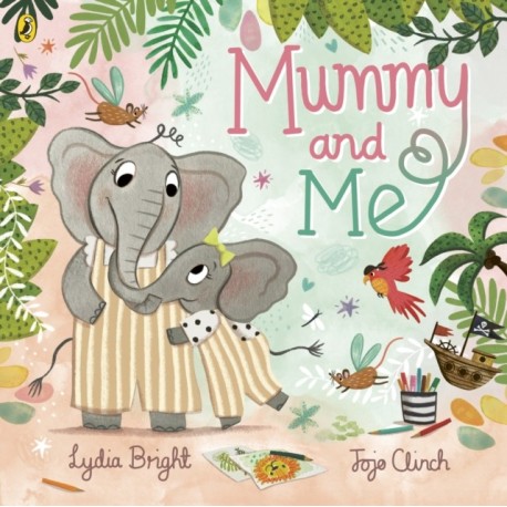 Mummy and Me: A tale celebrating the magical bonds within families big and small