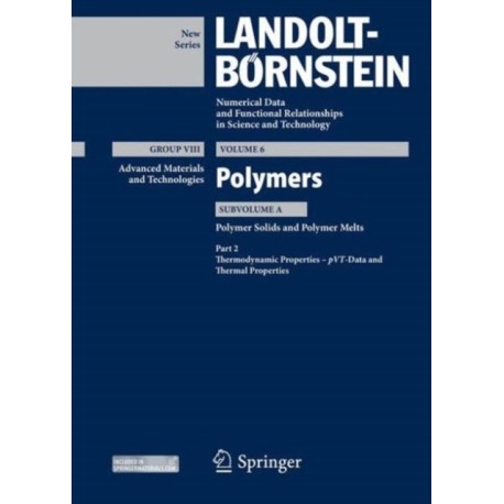 Part 2: Thermodynamic Properties – pVT – Data and Thermal Properties: Subvolume A: Polymer Solids and Polymer Melts