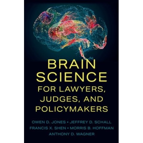 Brain Science for Lawyers, Judges, and Policymakers