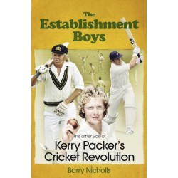 The Establishment Boys: The Other Side of Kerry Packer's Cricket Revolution