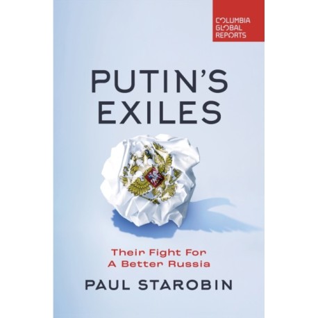Putin's Exiles: Their Fight for a Better Russia