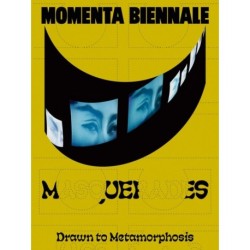 MOMENTA Biennale de l’image: Masquerades: Drawn to Metamorphosis: Masquerades: Drawn to Metamorphosis
