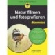 Natur filmen und fotografieren fur Dummies