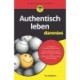 Authentisch leben fur Dummies
