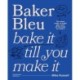 Baker Bleu: Bake it till you make it
