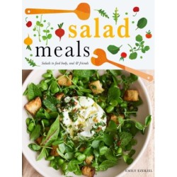 Salad Meals: Salads to Feed Body, Soul & Friends