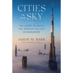 Cities in the Sky: The Quest to Build the World's Tallest Skyscrapers