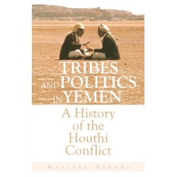 Tribes and Politics in Yemen: A History of the Houthi Conflict