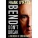 Bend, Don't Break: A Memoir of Endurance