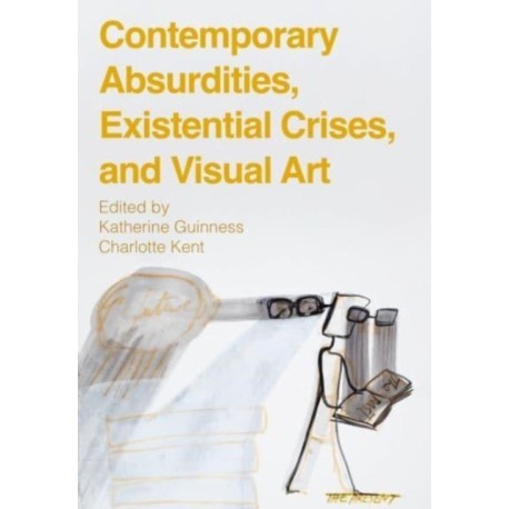 Contemporary Absurdities, Existential Crises, and Visual Art