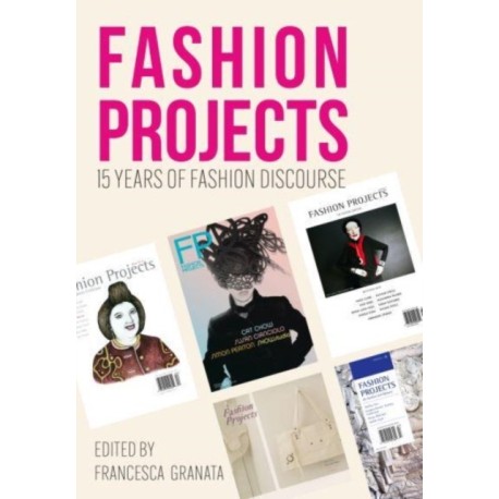 Fashion Projects: 15 Years of Fashion in Dialogue