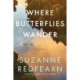 Where Butterflies Wander: A Novel