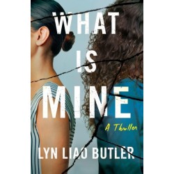 What Is Mine: A Thriller