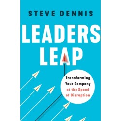 Leaders Leap: Transforming Your Company at the Speed of Disruption