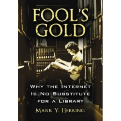 Fool's Gold: Why the Internet Is No Substitute for a Library