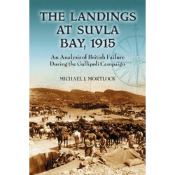 The Landings at Suvla Bay, 1915: An Analysis of British Failure During the Gallipoli Campaign