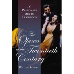 The Opera of the Twentieth Century: A Passionate Art in Transition