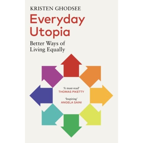 Everyday Utopia: Better Ways of Living Equally