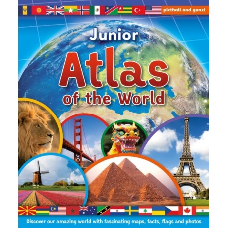Junior Atlas of the World: Discover our amazing world with fascinating maps, facts, flags and photos