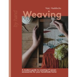Weaving: A Modern Guide to Creating 17 Woven Accessories for your Handmade Home