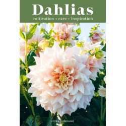 Dahlias: Inspiration, Cultivation and Care for 222 Varieties