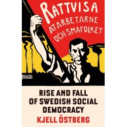 The Rise and Fall of Swedish Social Democracy