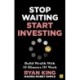Stop Waiting, Start Investing: Build Wealth With 10 Minutes Of Work