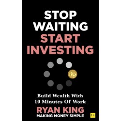 Stop Waiting, Start Investing: Build Wealth With 10 Minutes Of Work
