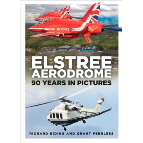 Elstree Aerodrome: 90 Years in Pictures