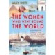 The Women Who Went Round the World: Extraordinary Stories of True Pioneers in Global Circumnavigation