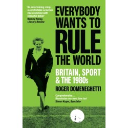 Everybody Wants to Rule the World: Britain, Sport and the 1980s