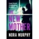 The New Mother: A twisty, addictive domestic thriller that will keep you guessing to the end