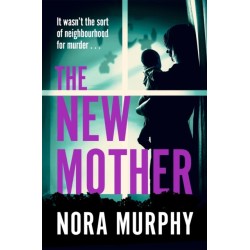 The New Mother: A twisty, addictive domestic thriller that will keep you guessing to the end
