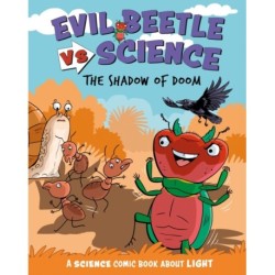 Evil Beetle Versus Science: The Shadow of Doom: A Science Comic Book About Light