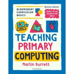 Bloomsbury Curriculum Basics: Teaching Primary Computing