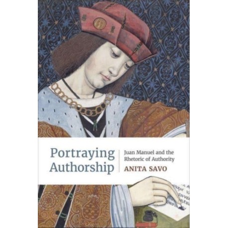 Portraying Authorship: Juan Manuel and the Rhetoric of Authority