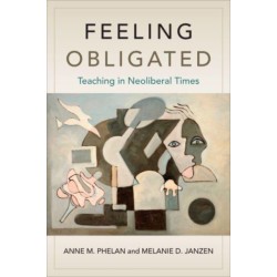 Feeling Obligated: Teaching in Neoliberal Times