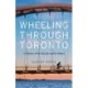 Wheeling Through Toronto: A History of the Bicycle and Its Riders