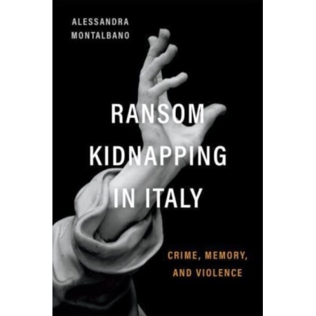 Ransom Kidnapping in Italy: Crime, Memory, and Violence