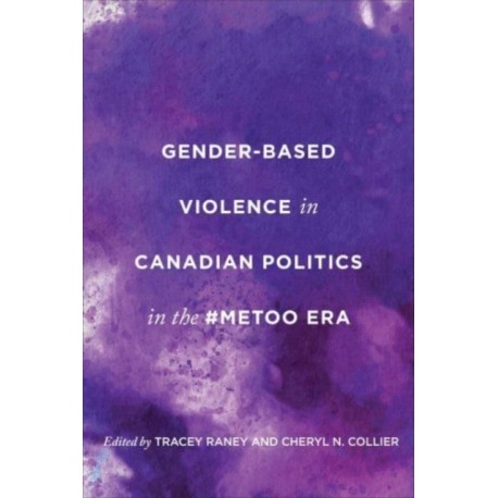 Gender-Based Violence in Canadian Politics in the -MeToo Era